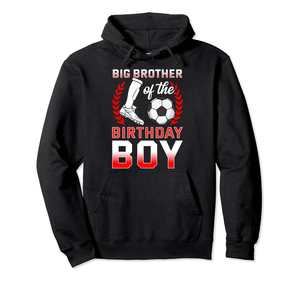 Big Brother Birthday Soccer Player Hoodie - Casual Everyday Wear Men Women - T-Shirt, Sweatshirt, Hoodie