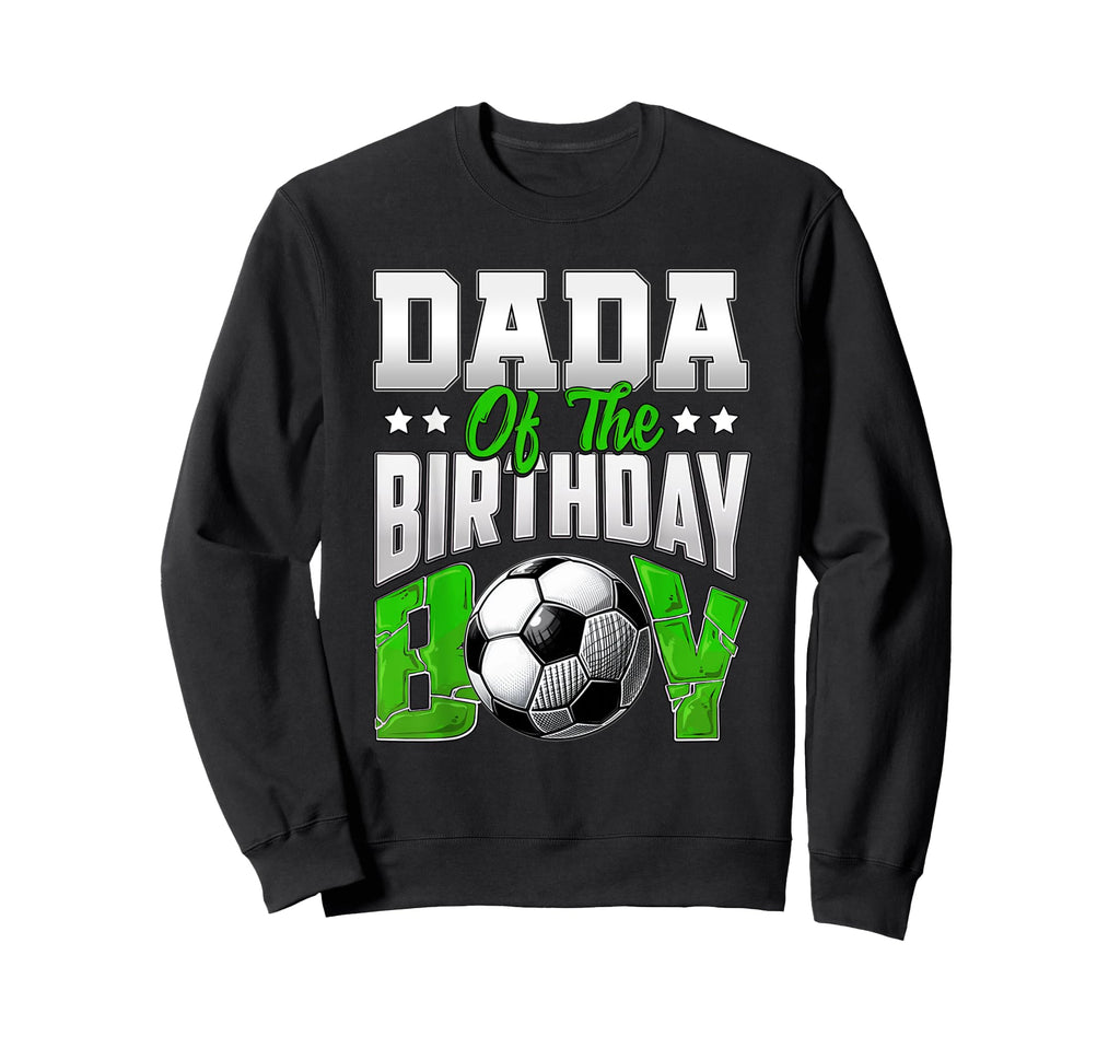 Dada Birthday Soccer Family Sweatshirt - Aesthetic Graphic for Adults - T-Shirt, Sweatshirt, Hoodie
