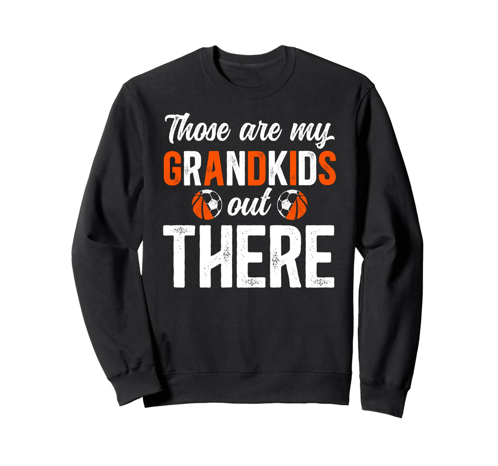 Those Are My Grandkids Soccer Sweatshirt - Fun Novelty Design for Adults - T-Shirt, Sweatshirt, Hoodie