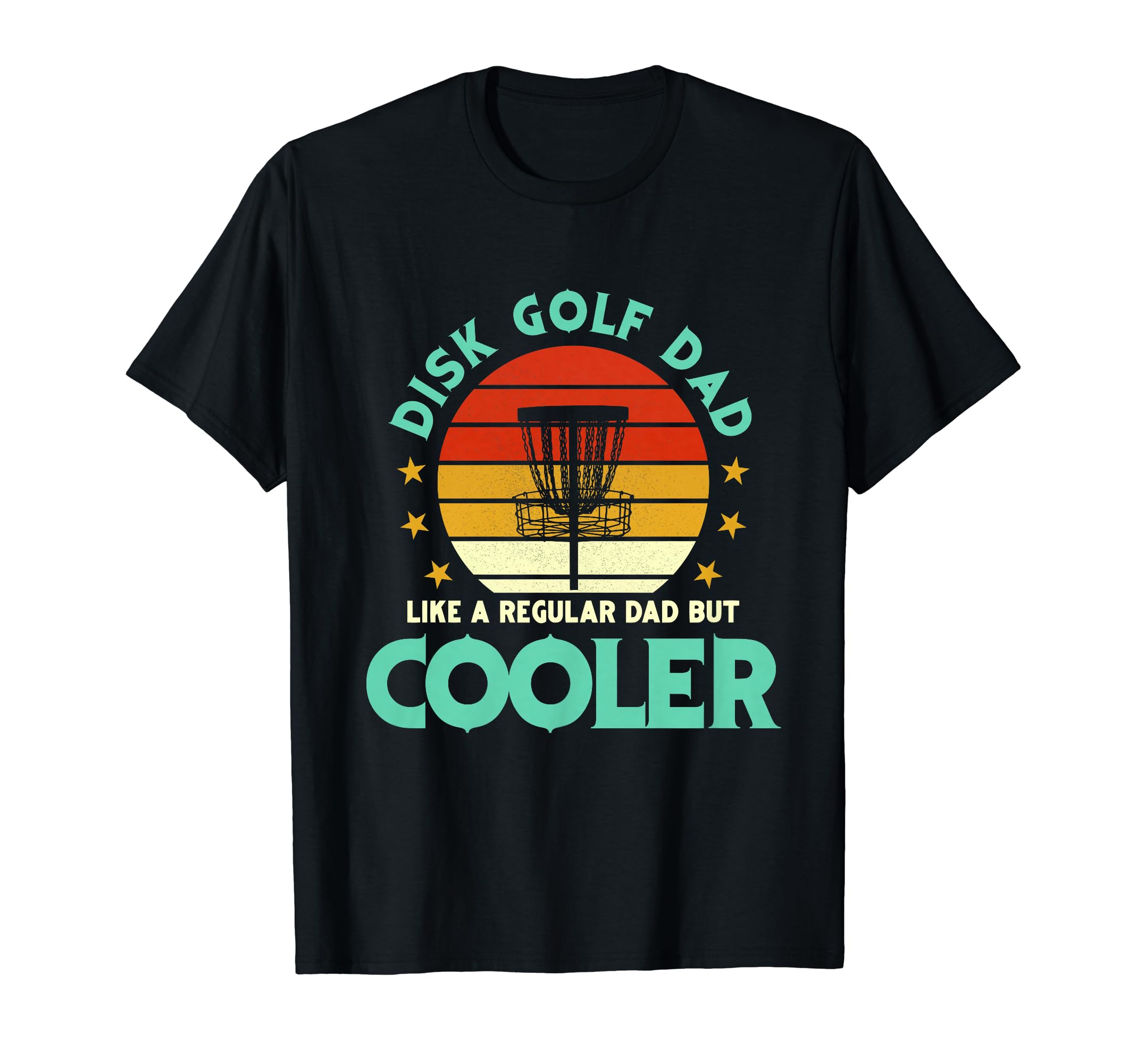 Disk Golf Dad Like Regular Dad But Cooler T-Shirt - Unique Graphic Unisex - T-Shirt, Sweatshirt, Hoodie