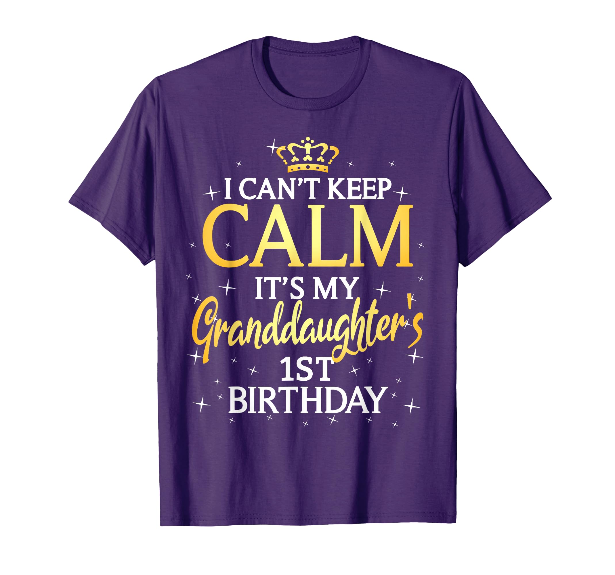 I Cant Keep Calm Its My Granddaughter T-Shirt - Fun Novelty Design Unisex - T-Shirt, Sweatshirt, Hoodie