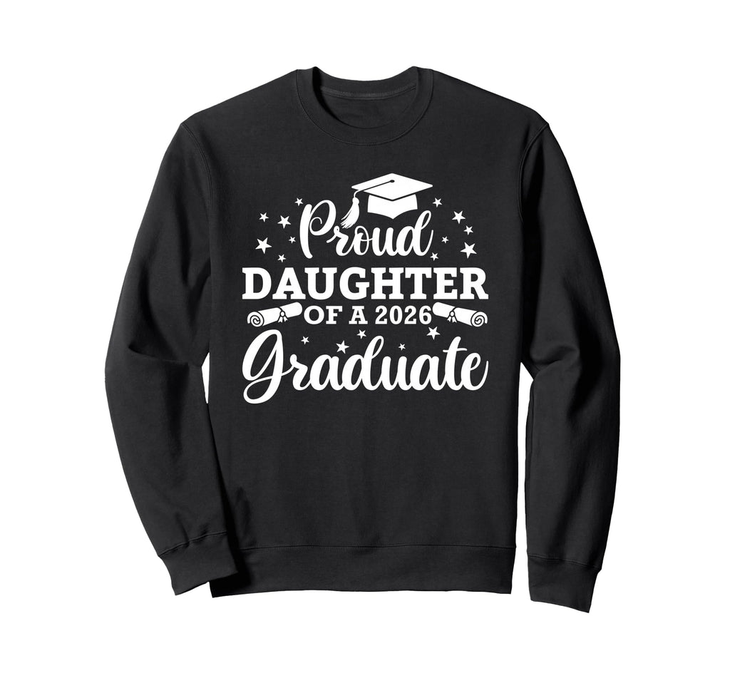 Proud Daughter 2026 Graduate Senior Sweatshirt - Custom Art Print Unisex - T-Shirt, Sweatshirt, Hoodie