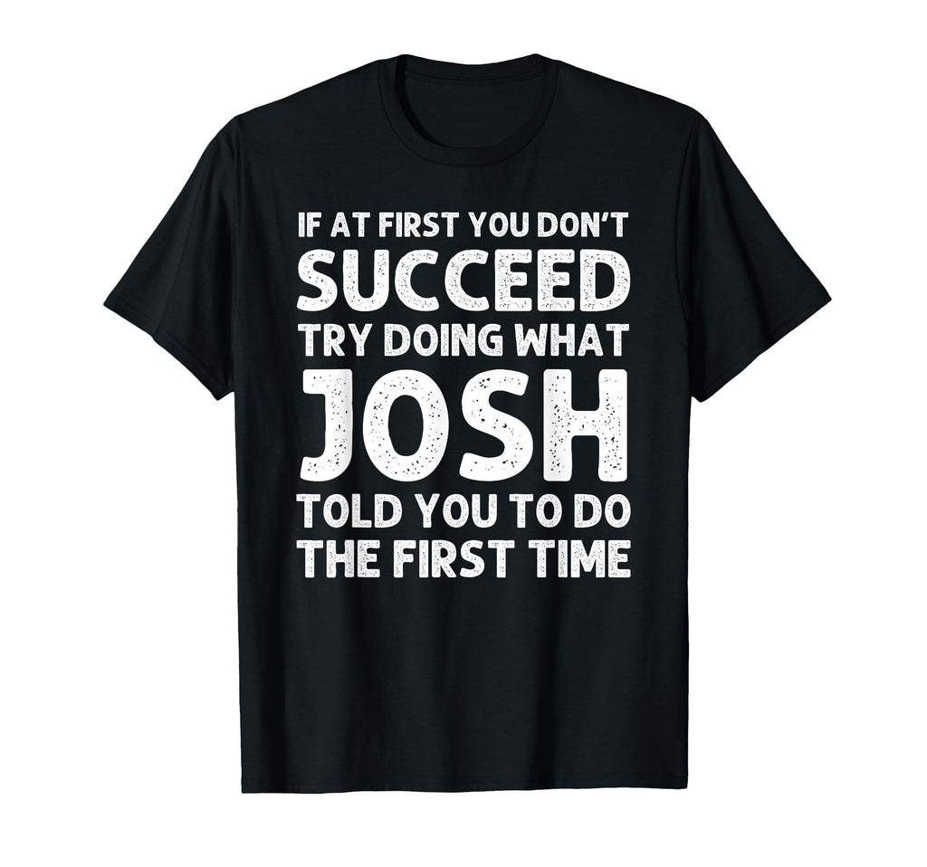 Josh Gift Name Personalized Birthday T-Shirt - Graphic Print for Adults - T-Shirt, Sweatshirt, Hoodie
