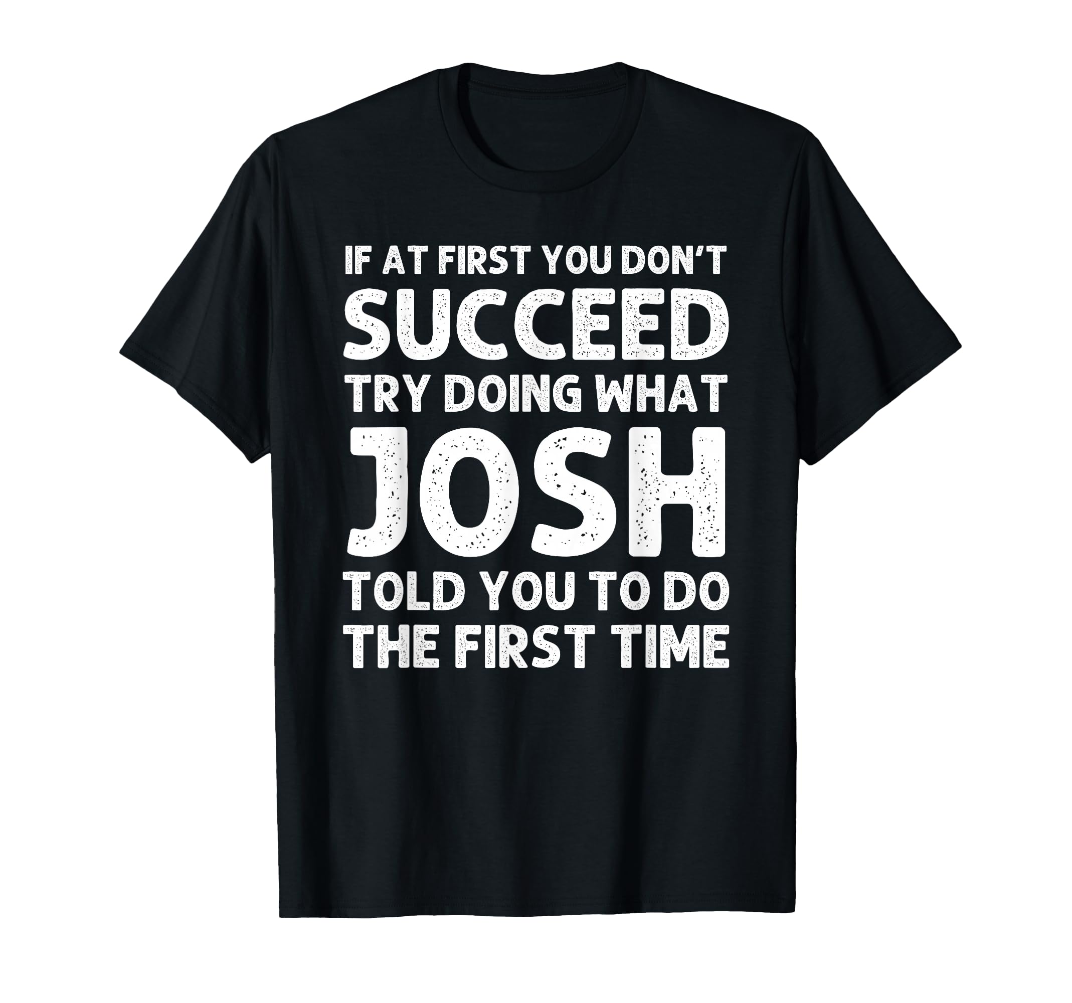Josh Gift Name Personalized Birthday T-Shirt - Graphic Print for Adults - T-Shirt, Sweatshirt, Hoodie