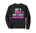 Soccer School Nurse Rn Icu Er Sweatshirt - Casual Everyday Wear Unisex - T-Shirt, Sweatshirt, Hoodie