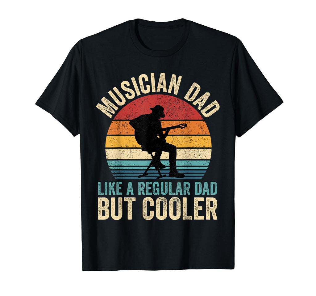 Musician Dad Like Regular Dad But T-Shirt - Unique Graphic Men Women - T-Shirt, Sweatshirt, Hoodie