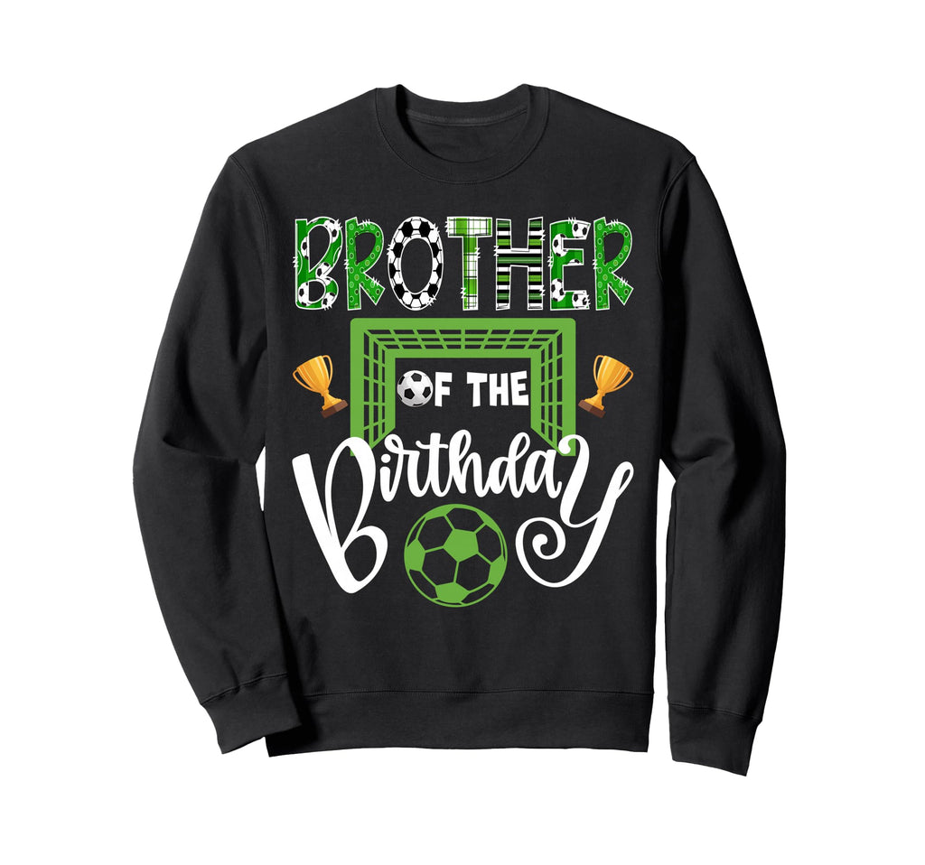 Brother Birthday Soccer Player Sweatshirt - Fun Novelty Design for Adults - T-Shirt, Sweatshirt, Hoodie