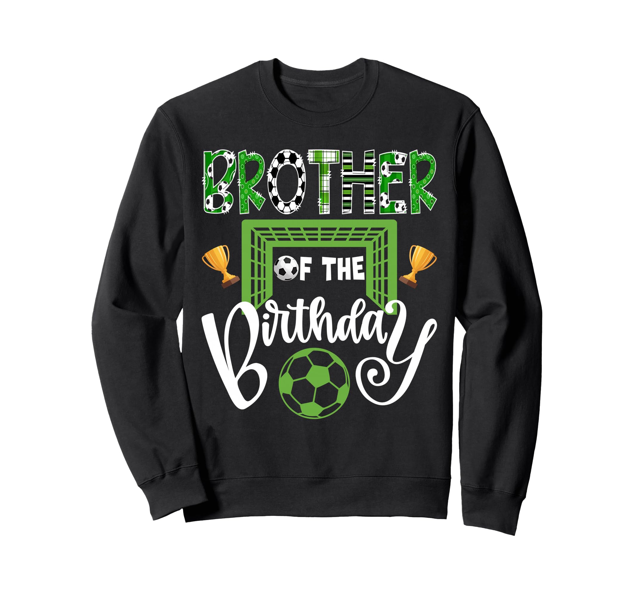 Brother Birthday Soccer Player Sweatshirt - Fun Novelty Design for Adults - T-Shirt, Sweatshirt, Hoodie