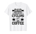 Dad Fueled Cycling And Coffee Funny T-Shirt - Minimalist Print Unisex - T-Shirt, Sweatshirt, Hoodie