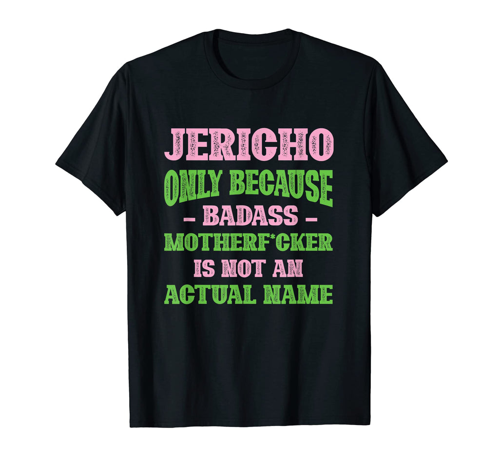 Badass Jericho Name Unique Nickname T-Shirt - Minimalist Print Men Women - T-Shirt, Sweatshirt, Hoodie