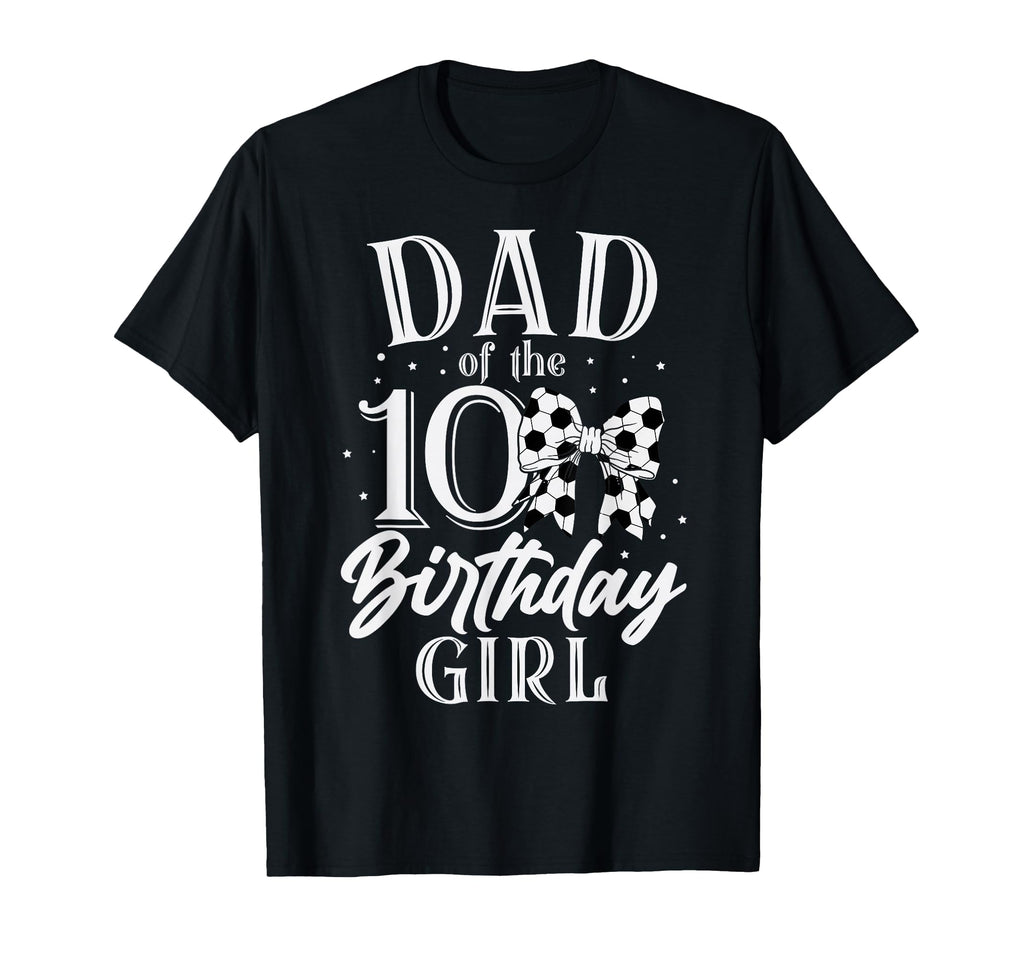 Dad Ten 10Th Birthday Soccer Bday Party T-Shirt - Unique Graphic Men Women - T-Shirt, Sweatshirt, Hoodie