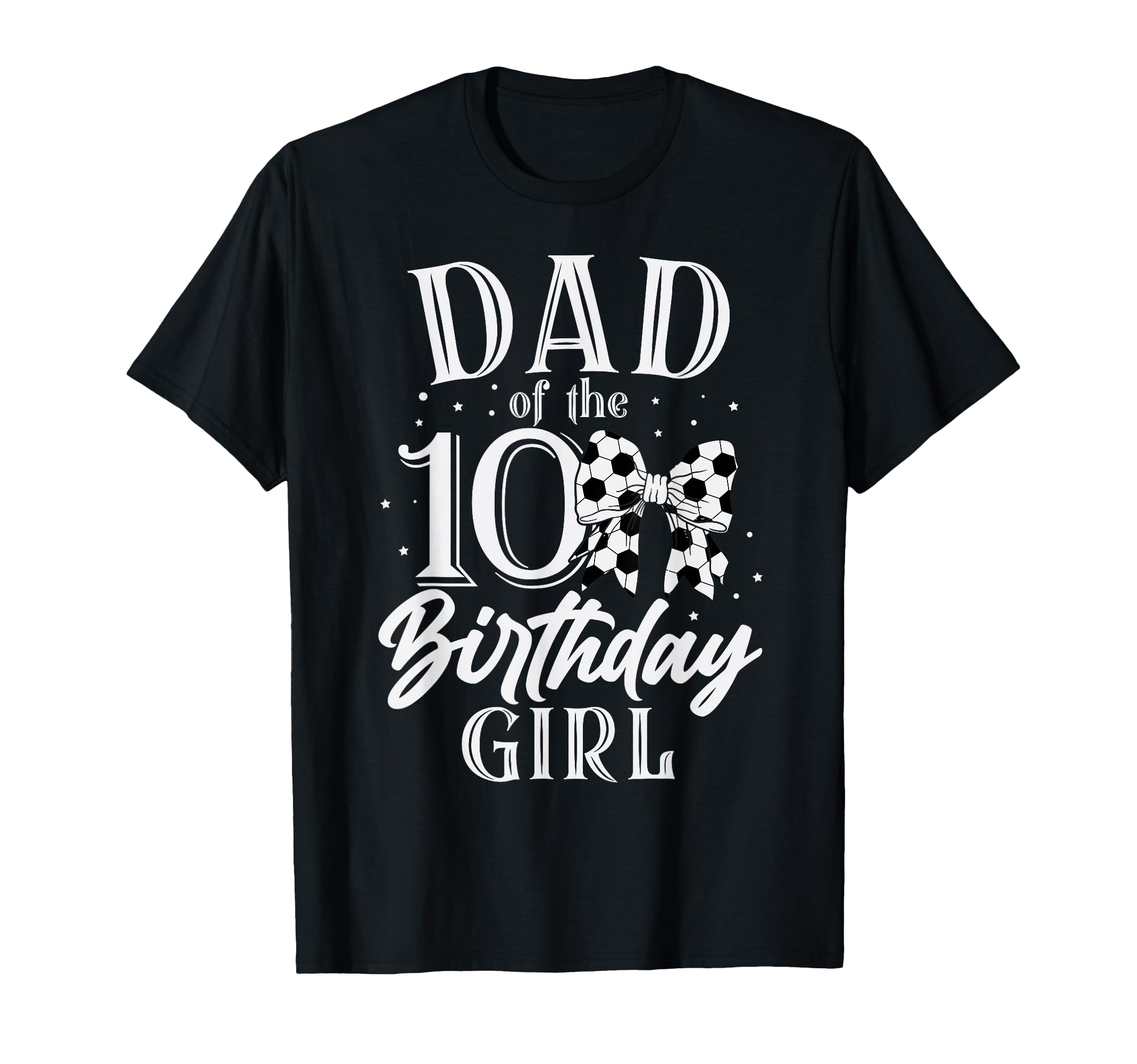 Dad Ten 10Th Birthday Soccer Bday Party T-Shirt - Unique Graphic Men Women - T-Shirt, Sweatshirt, Hoodie