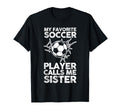My Favorite Soccer Player Calls Me T-Shirt - Aesthetic Graphic Men Women - T-Shirt, Sweatshirt, Hoodie