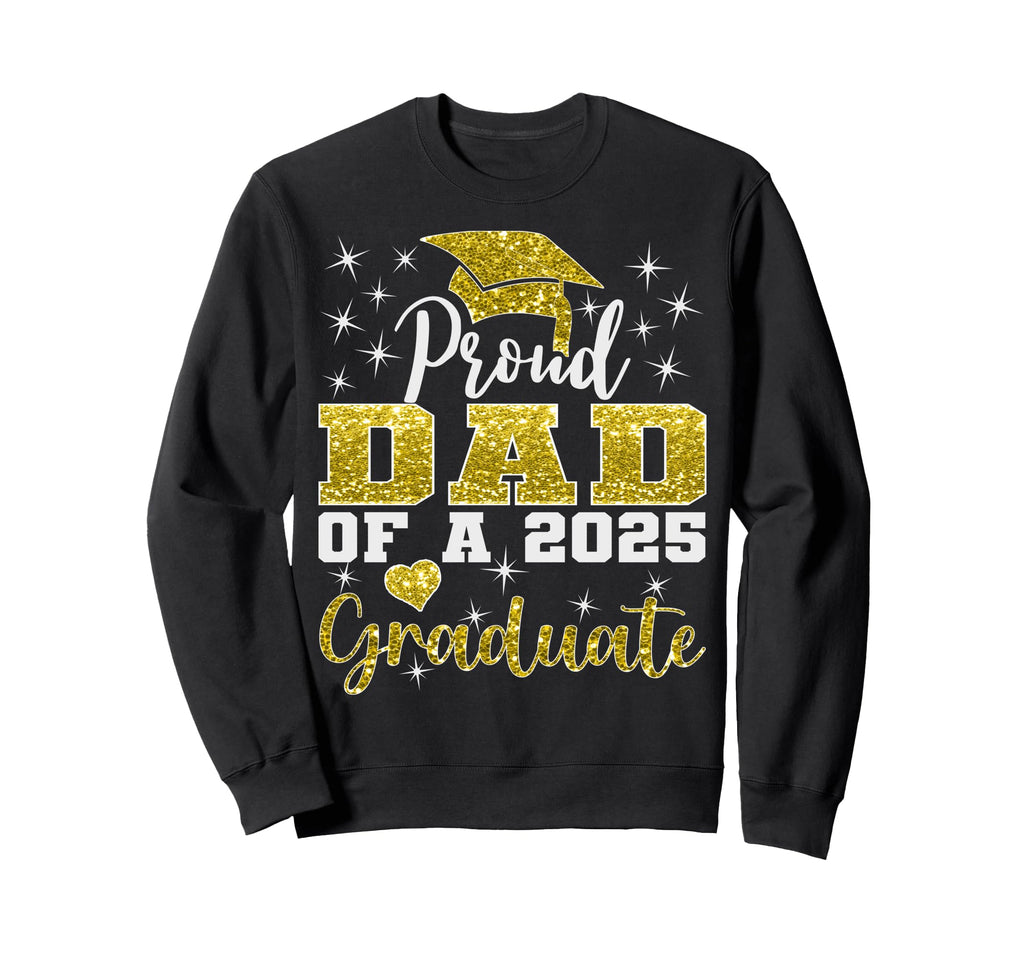 Super Proud Dad 2025 Graduate Sweatshirt - Fun Novelty Design Unisex - T-Shirt, Sweatshirt, Hoodie