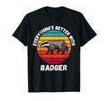 Badger Everythings Better Badger T-Shirt - Trendy Graphic Men Women - T-Shirt, Sweatshirt, Hoodie