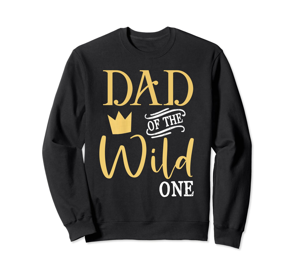 Dad Wild One Birthday Daddy Thing Sweatshirt - Minimalist Print Unisex - T-Shirt, Sweatshirt, Hoodie