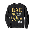Dad Wild One Birthday Daddy Thing Sweatshirt - Minimalist Print Unisex - T-Shirt, Sweatshirt, Hoodie