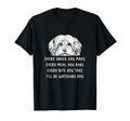 Every Snack You Make Every Meal You T-Shirt - Casual Everyday Wear Unisex - T-Shirt, Sweatshirt, Hoodie