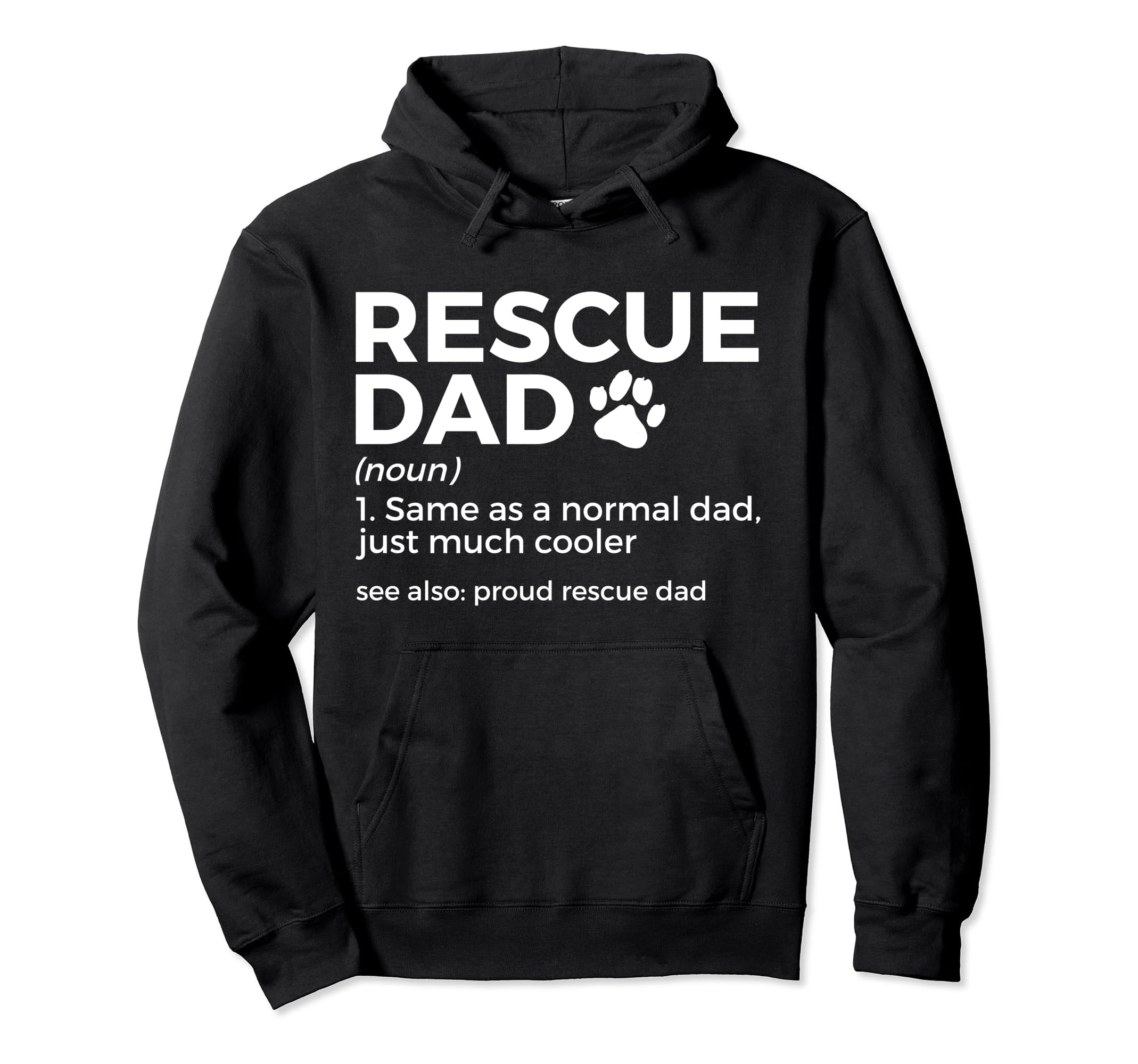 Proud Rescue Dad Definition Funny Hoodie - Custom Art Print Men Women - T-Shirt, Sweatshirt, Hoodie