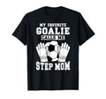 Proud Soccer Goalie Step Mom Soccer T-Shirt - Casual Everyday Wear Unisex - T-Shirt, Sweatshirt, Hoodie