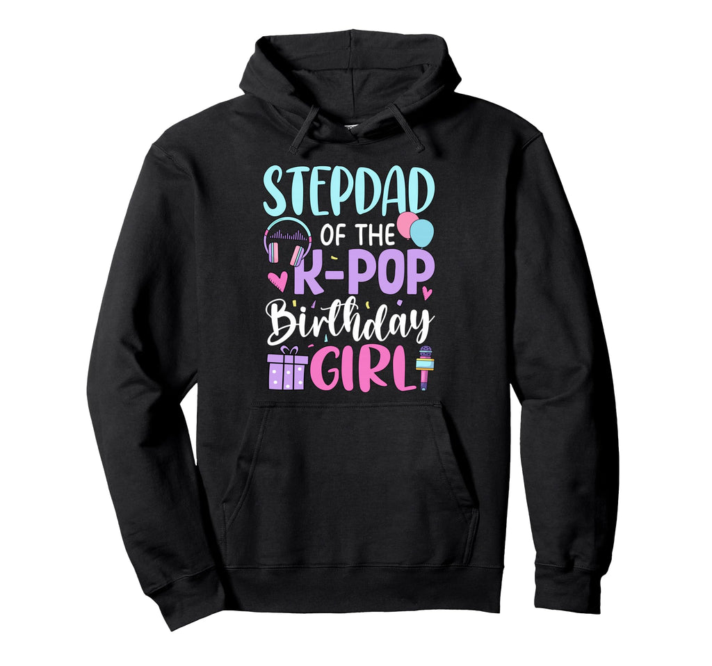 Step Dad K Pop Birthday Korean Pop Hoodie - Casual Everyday Wear for Adults - T-Shirt, Sweatshirt, Hoodie