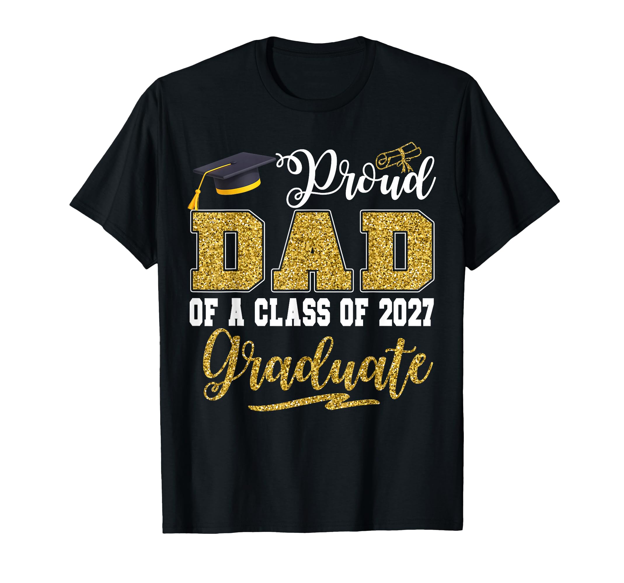 Proud Dad Class 2027 Graduate T-Shirt - Novelty Apparel Men Women - T-Shirt, Sweatshirt, Hoodie