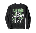 Sister Birthday Soccer Player Sweatshirt - Aesthetic Graphic for Adults - T-Shirt, Sweatshirt, Hoodie