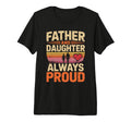 Father And Daughter Always Proud Dad T-Shirt - Unique Graphic for Adults - T-Shirt, Sweatshirt, Hoodie
