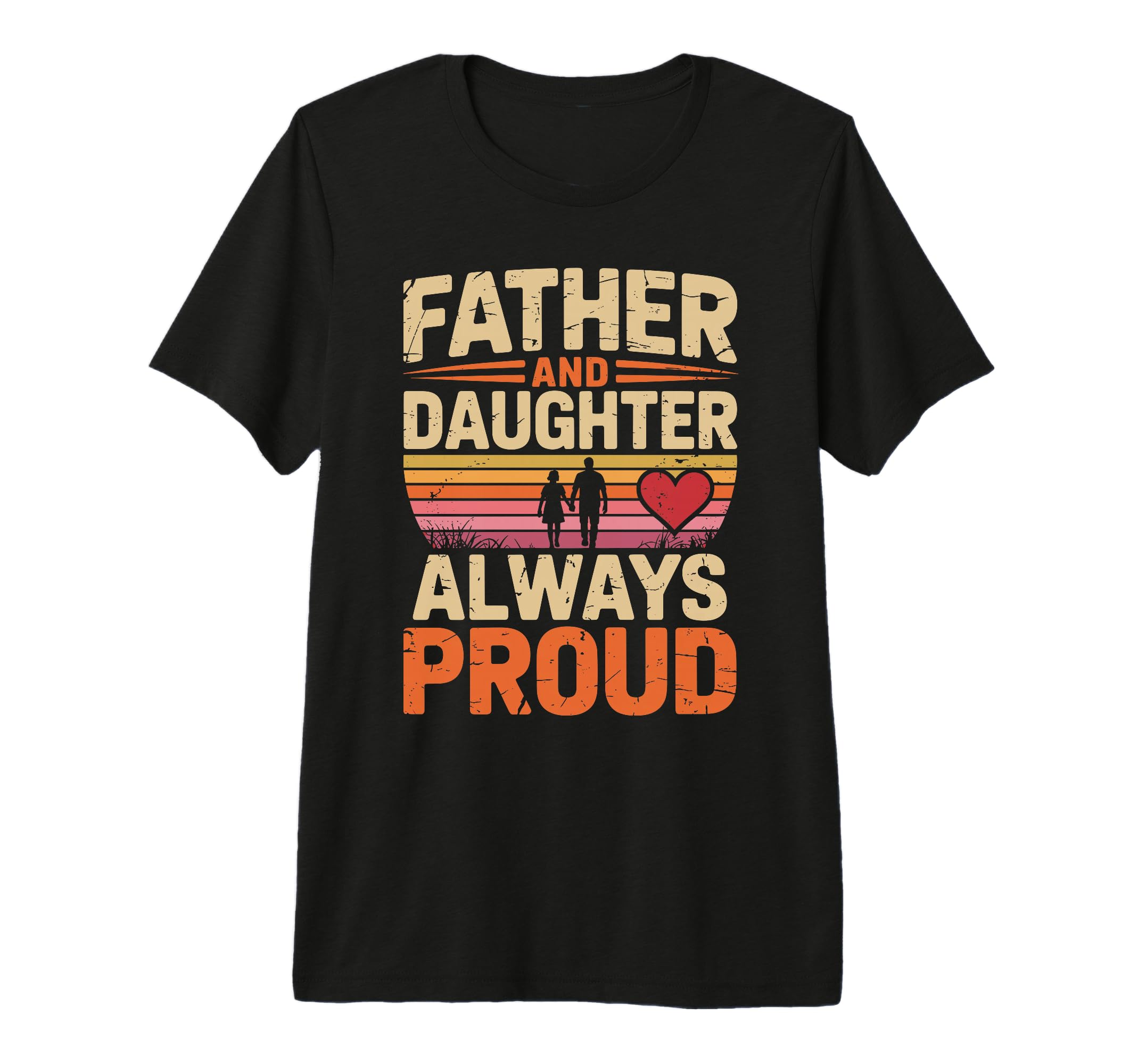 Father And Daughter Always Proud Dad T-Shirt - Unique Graphic for Adults - T-Shirt, Sweatshirt, Hoodie