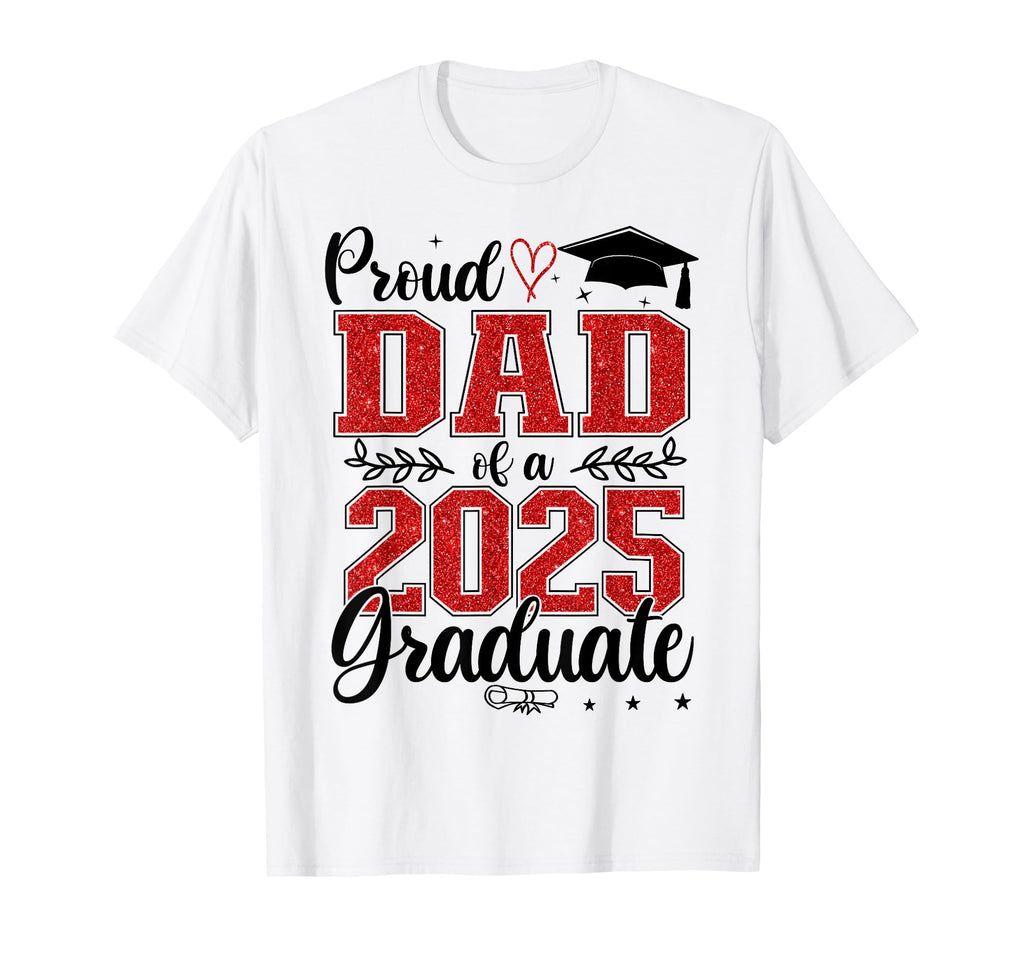 Proud Dad Class 2025 Graduate Senior T-Shirt - Novelty Apparel Men Women - T-Shirt, Sweatshirt, Hoodie