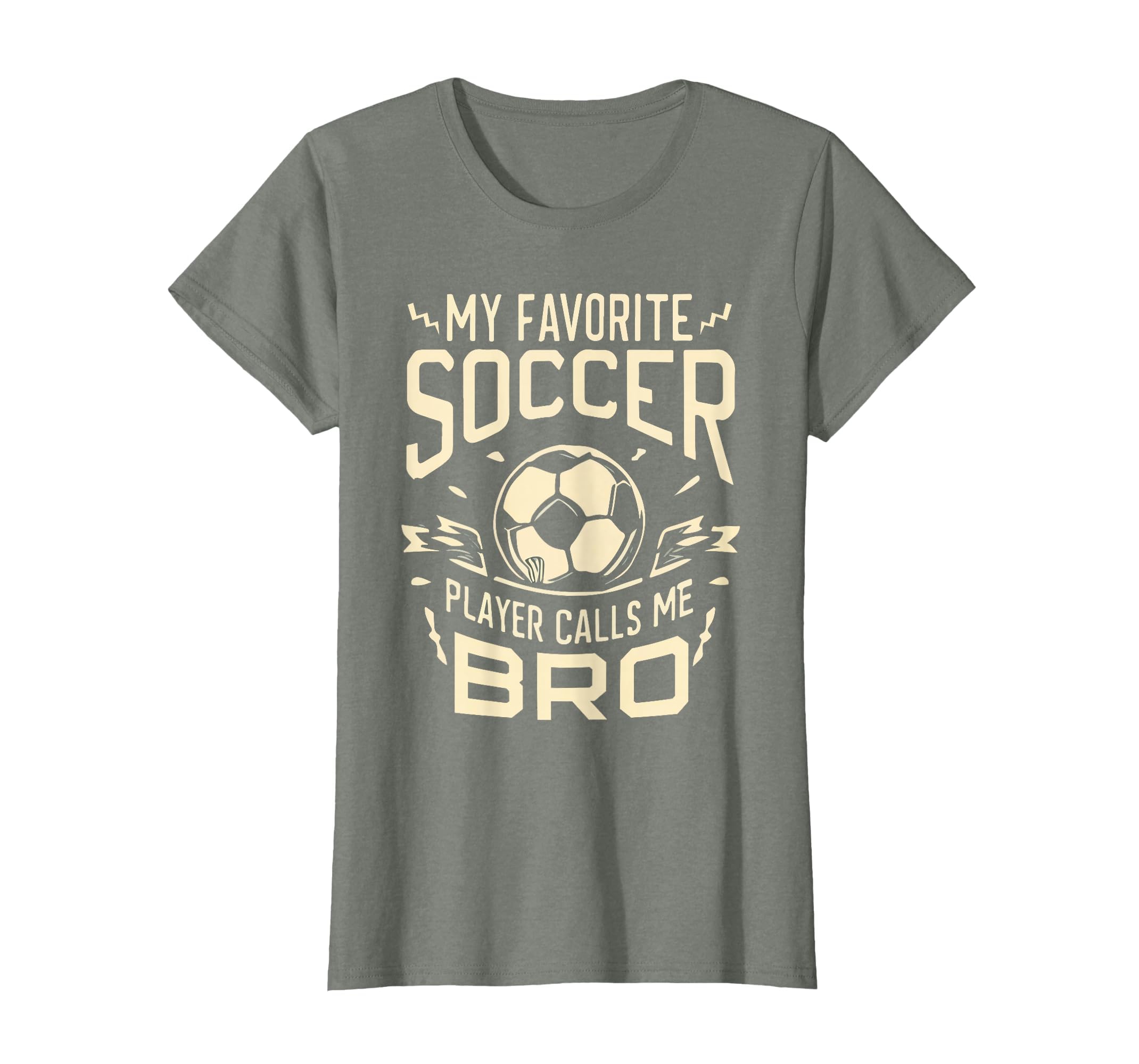 My Favorite Soccer Player Calls Me Bro T-Shirt - Graphic Print Men Women - T-Shirt, Sweatshirt, Hoodie