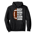 Busy Raising Ballers Football Parent Hoodie - Fun Novelty Design Unisex - T-Shirt, Sweatshirt, Hoodie