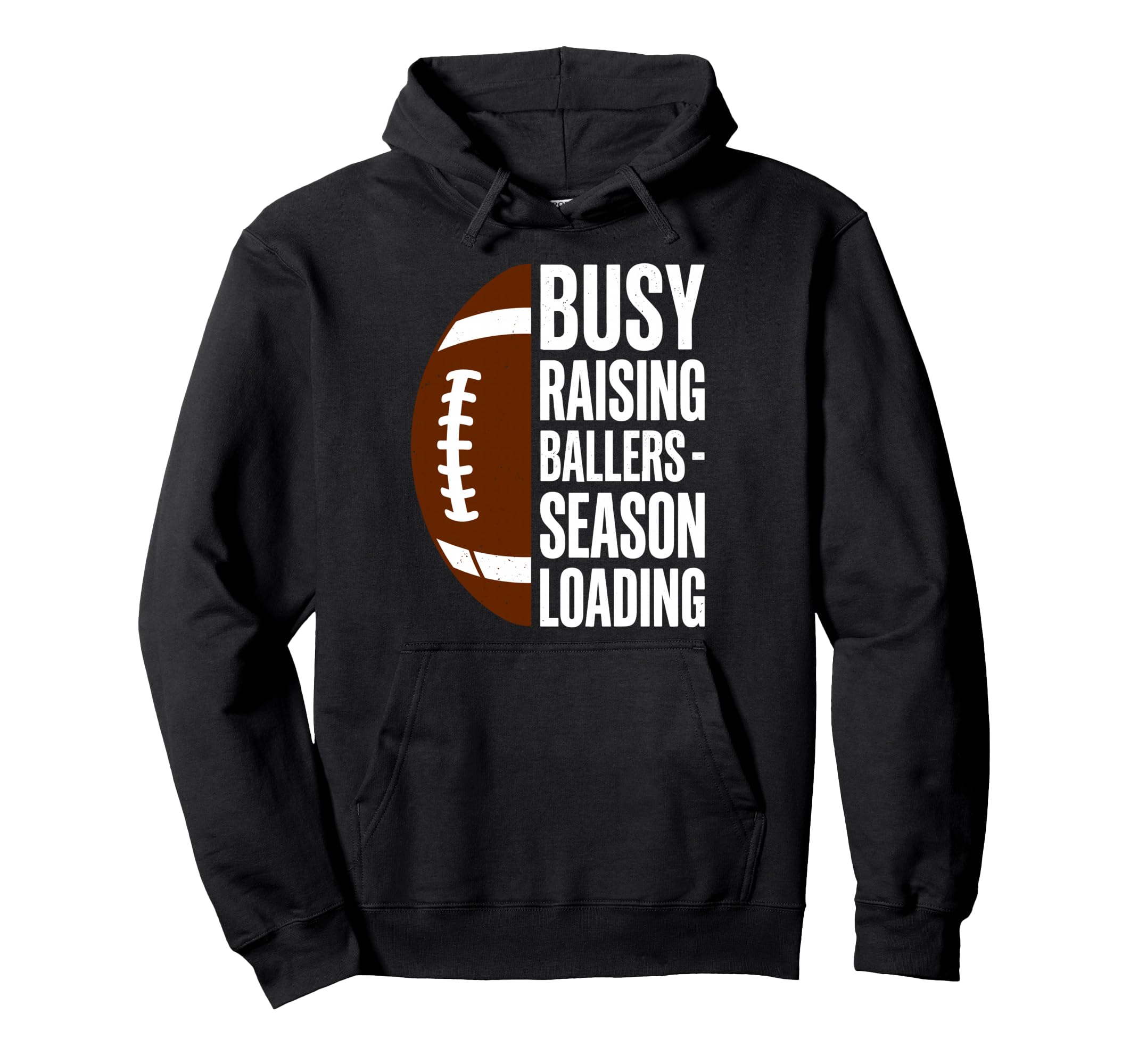 Busy Raising Ballers Football Parent Hoodie - Fun Novelty Design Unisex - T-Shirt, Sweatshirt, Hoodie