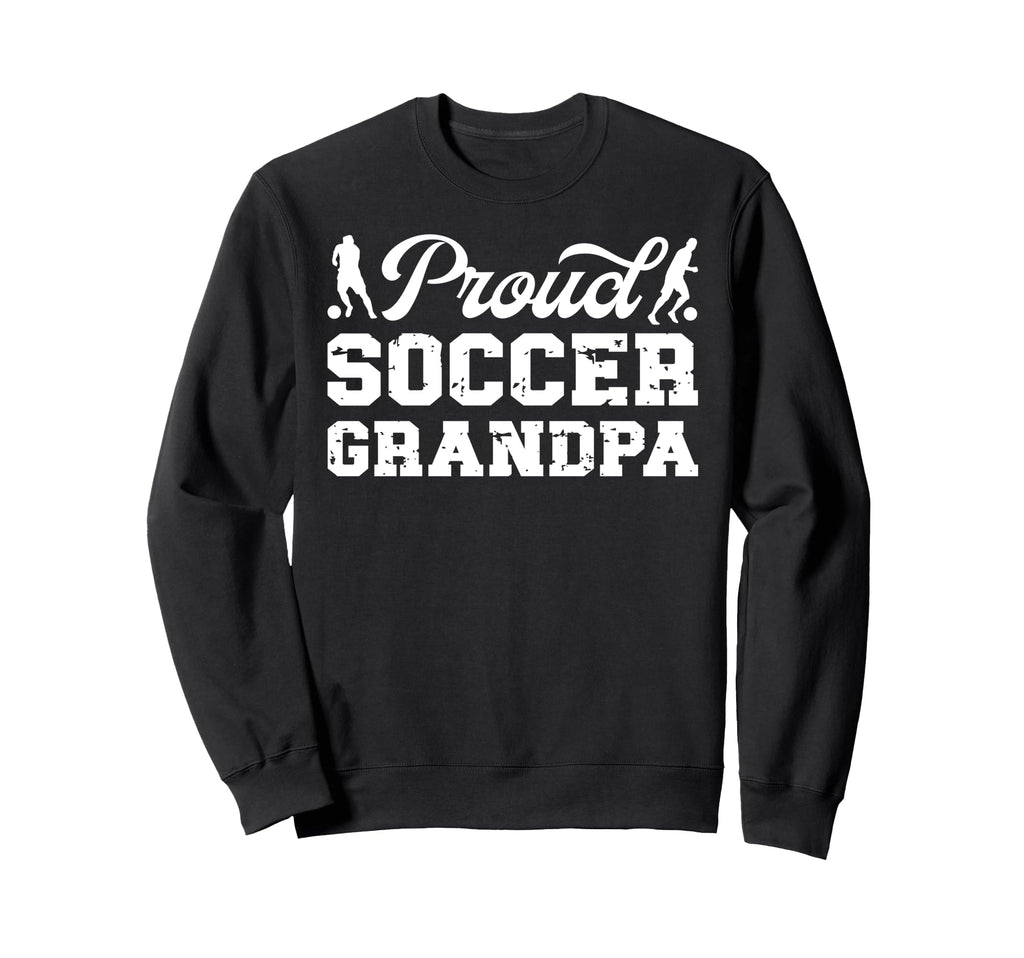 Proud Soccer Grandpa Soccer Player Sweatshirt - Trendy Graphic for Adults - T-Shirt, Sweatshirt, Hoodie