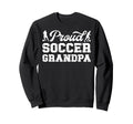 Proud Soccer Grandpa Soccer Player Sweatshirt - Trendy Graphic for Adults - T-Shirt, Sweatshirt, Hoodie