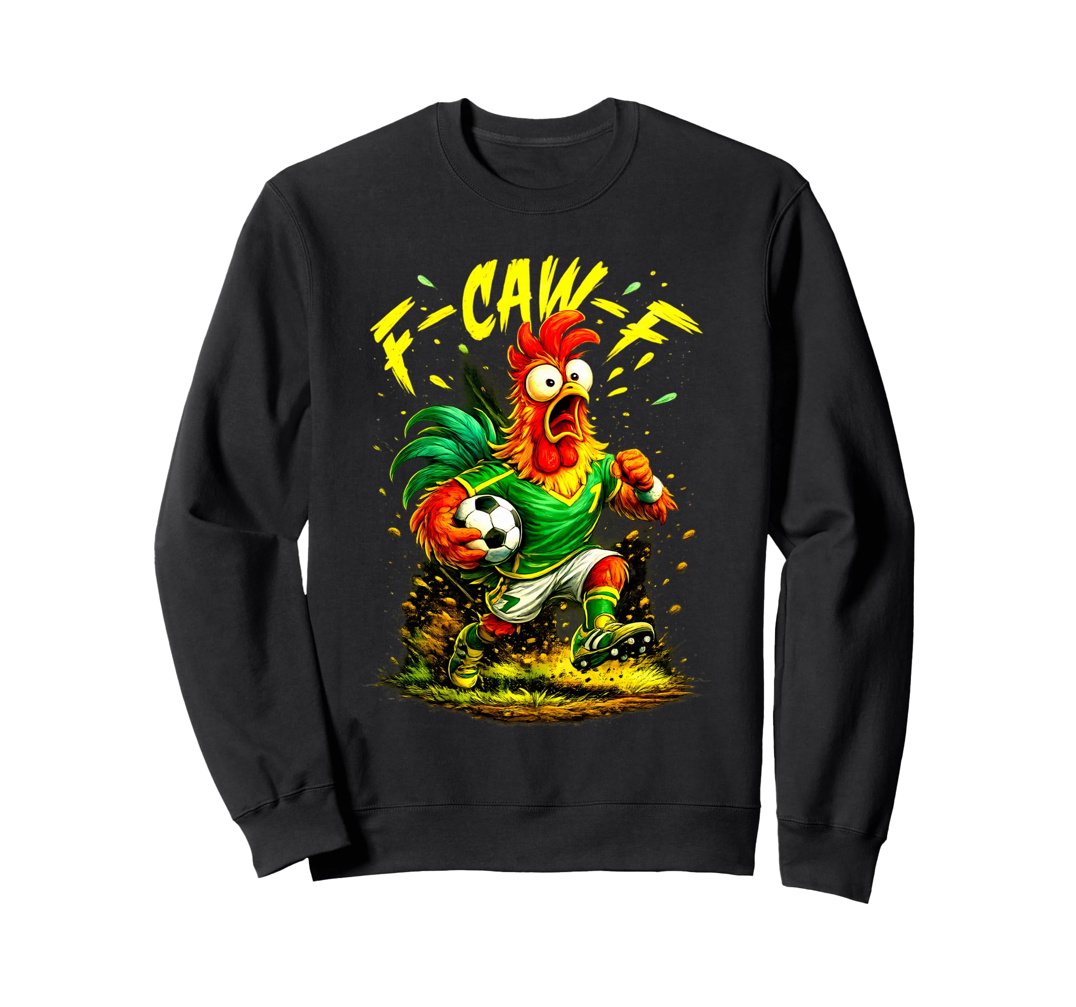 F Caw F Chicken Soccer Sweatshirt - Streetwear Style Men Women - T-Shirt, Sweatshirt, Hoodie