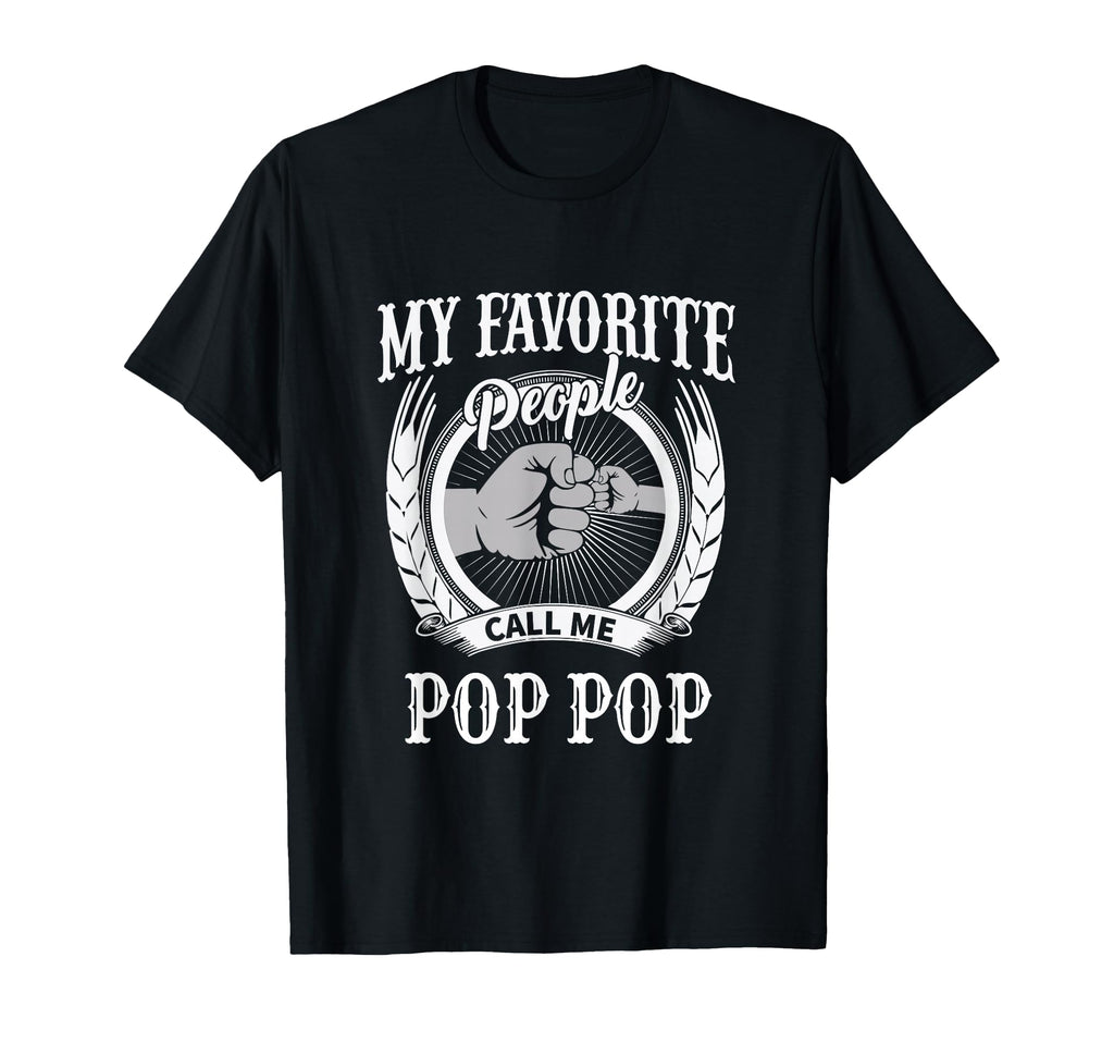 My Favorite People Call Me Pop Pop T-Shirt - Streetwear Style Men Women - T-Shirt, Sweatshirt, Hoodie