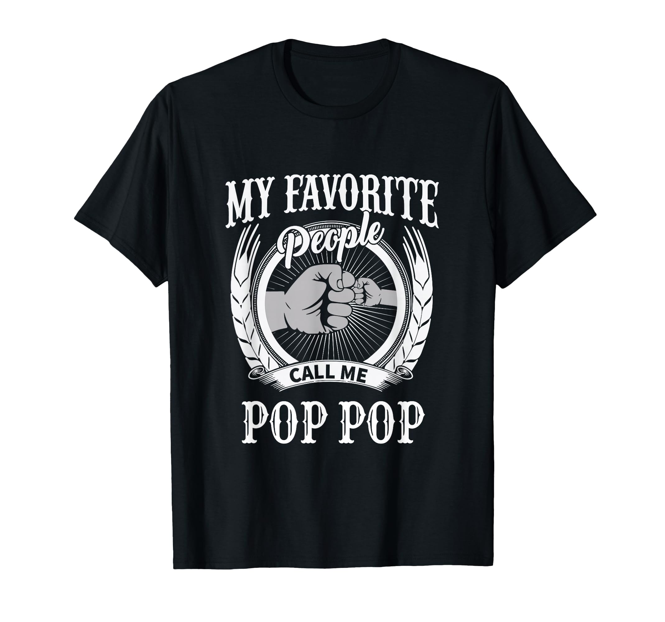 My Favorite People Call Me Pop Pop T-Shirt - Streetwear Style Men Women - T-Shirt, Sweatshirt, Hoodie