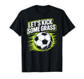 Lets Kick Some Grass Soccer Players T-Shirt - Minimalist Print for Adults - T-Shirt, Sweatshirt, Hoodie