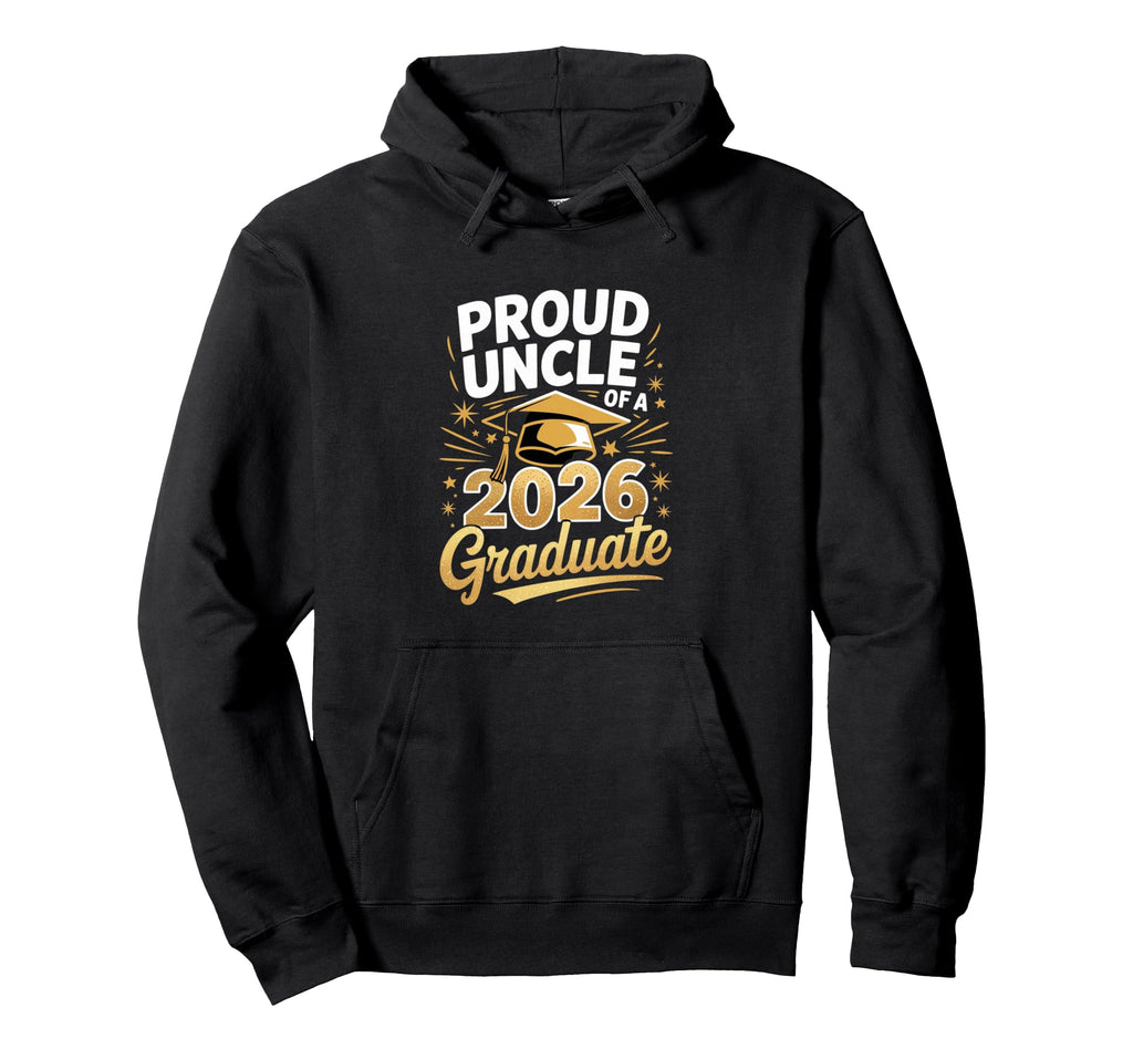 Proud Uncle 2026 Graduate Graduation Cap Hoodie - Fun Novelty Design Unisex - T-Shirt, Sweatshirt, Hoodie
