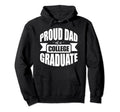 Celebratory Proud Dad College Hoodie - Fun Novelty Design Men Women - T-Shirt, Sweatshirt, Hoodie