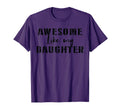 Awesome Like My Daughter Funny Father T-Shirt - Novelty Apparel Men Women - T-Shirt, Sweatshirt, Hoodie