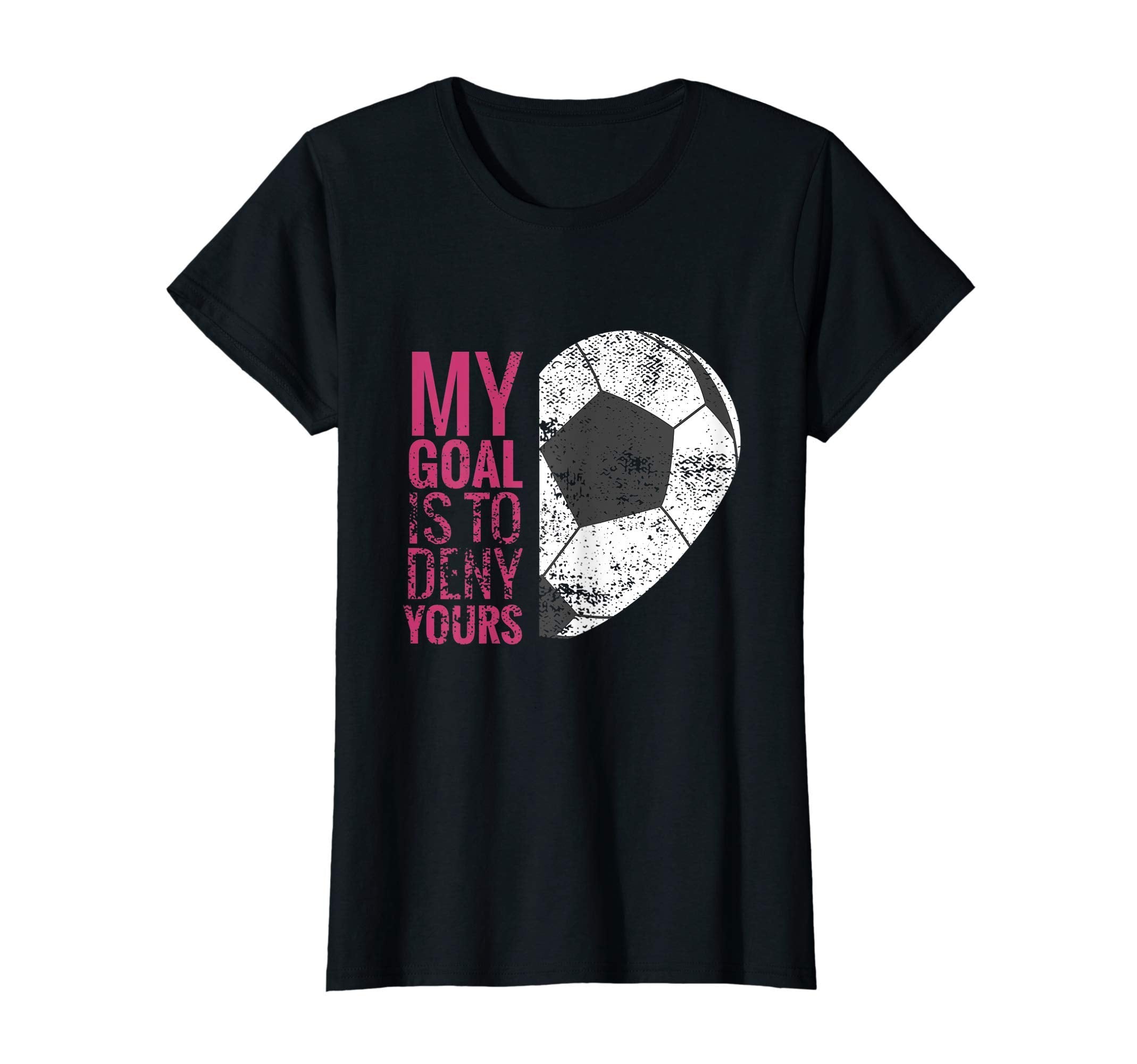 Womens My Goal Is To Deny Yours Keeper T-Shirt - Custom Art Print Unisex - T-Shirt, Sweatshirt, Hoodie