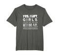 Dance Gift Yes I Lift Teen Male T-Shirt - Fun Novelty Design Men Women - T-Shirt, Sweatshirt, Hoodie