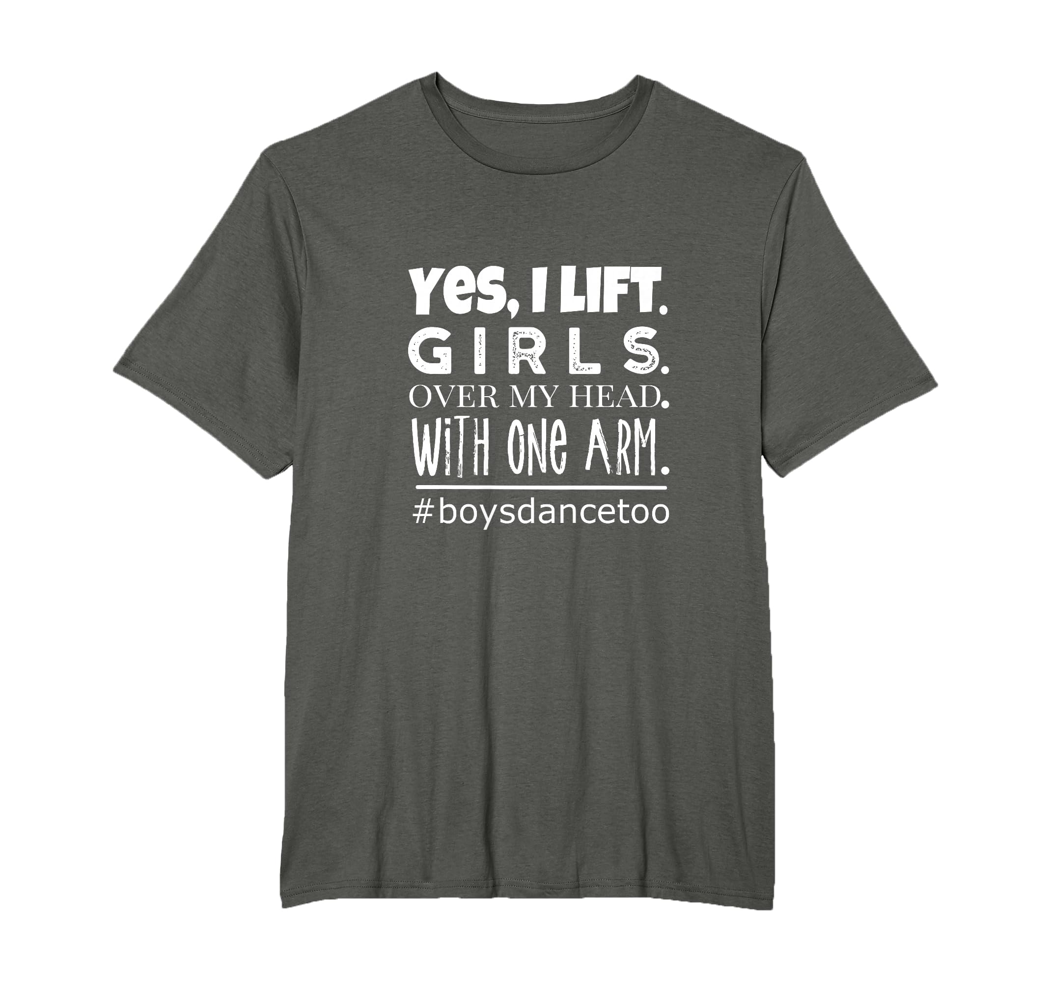 Dance Gift Yes I Lift Teen Male T-Shirt - Fun Novelty Design Men Women - T-Shirt, Sweatshirt, Hoodie