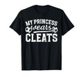 My Princess Wears Cleats Soccer Dad T-Shirt - Graphic Print Men Women - T-Shirt, Sweatshirt, Hoodie
