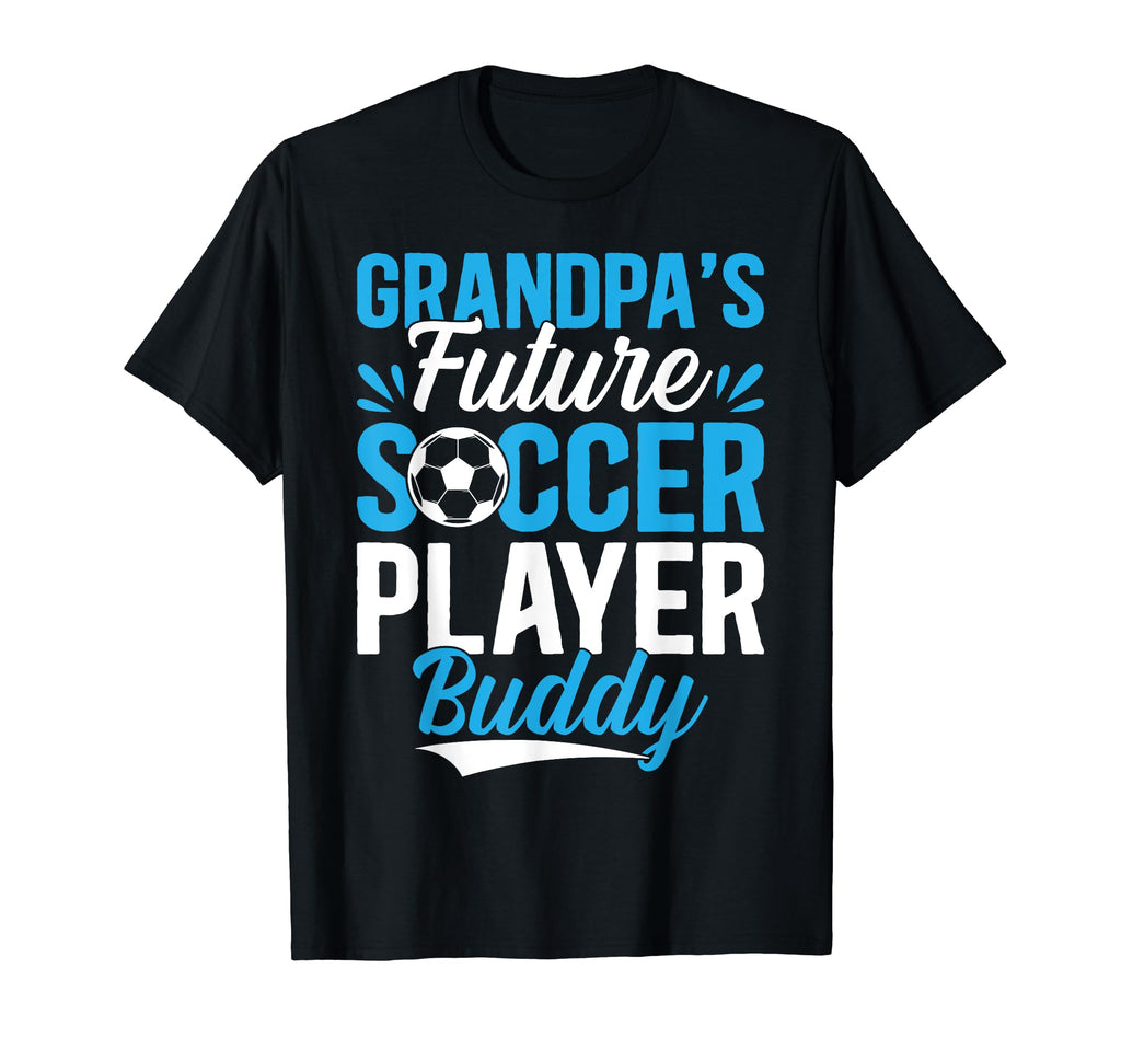 Soccer Grandpas Future Soccer Player Buddy T-Shirt - Unique Graphic Unisex - T-Shirt, Sweatshirt, Hoodie