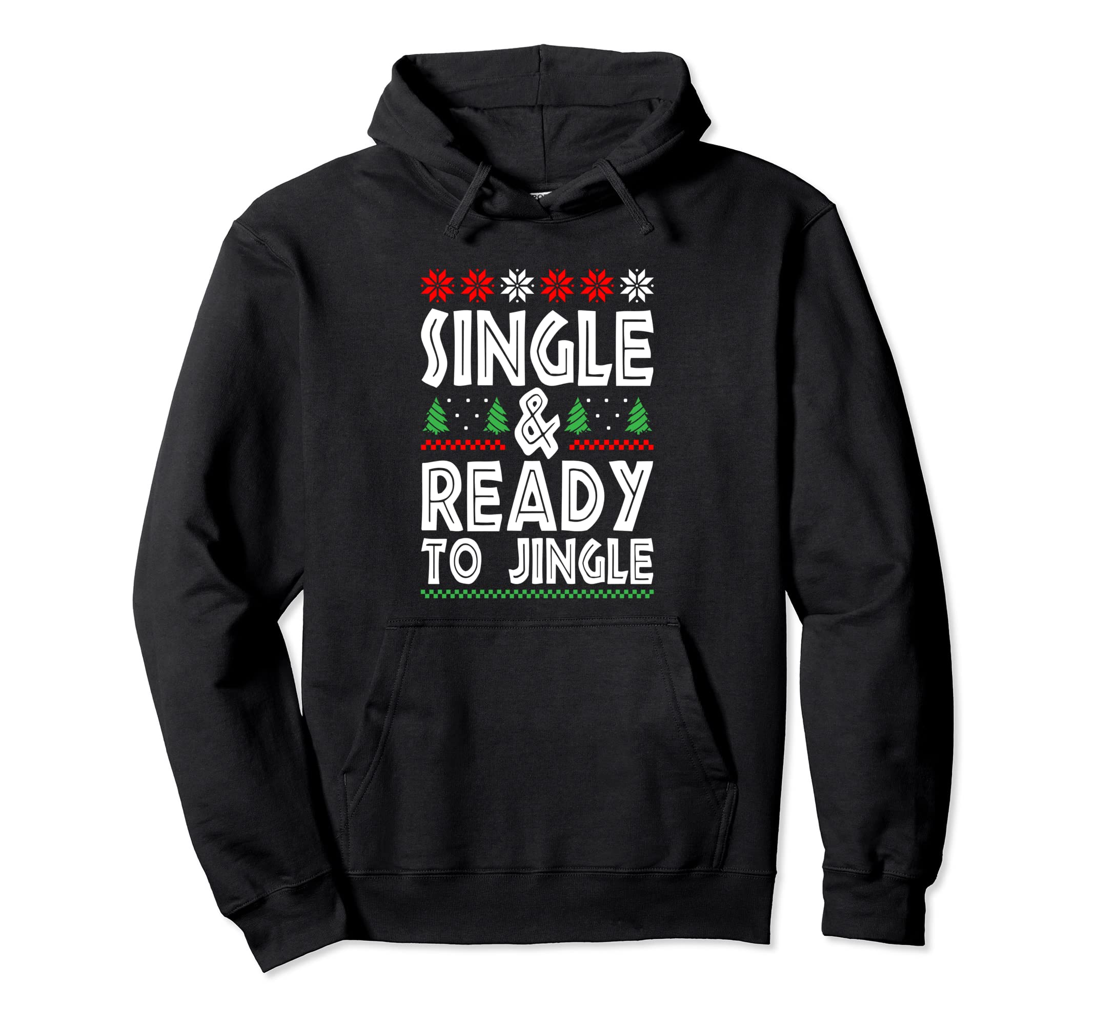 Single Ready To Jingle Merry Happy Hoodie - Trendy Graphic Men Women - T-Shirt, Sweatshirt, Hoodie