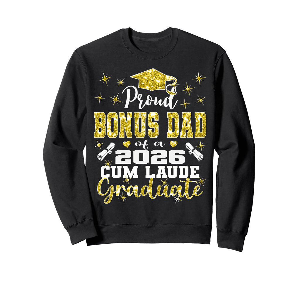 Proud Bonus Dad 2026 Cum Laude Sweatshirt - Fun Novelty Design Unisex - T-Shirt, Sweatshirt, Hoodie