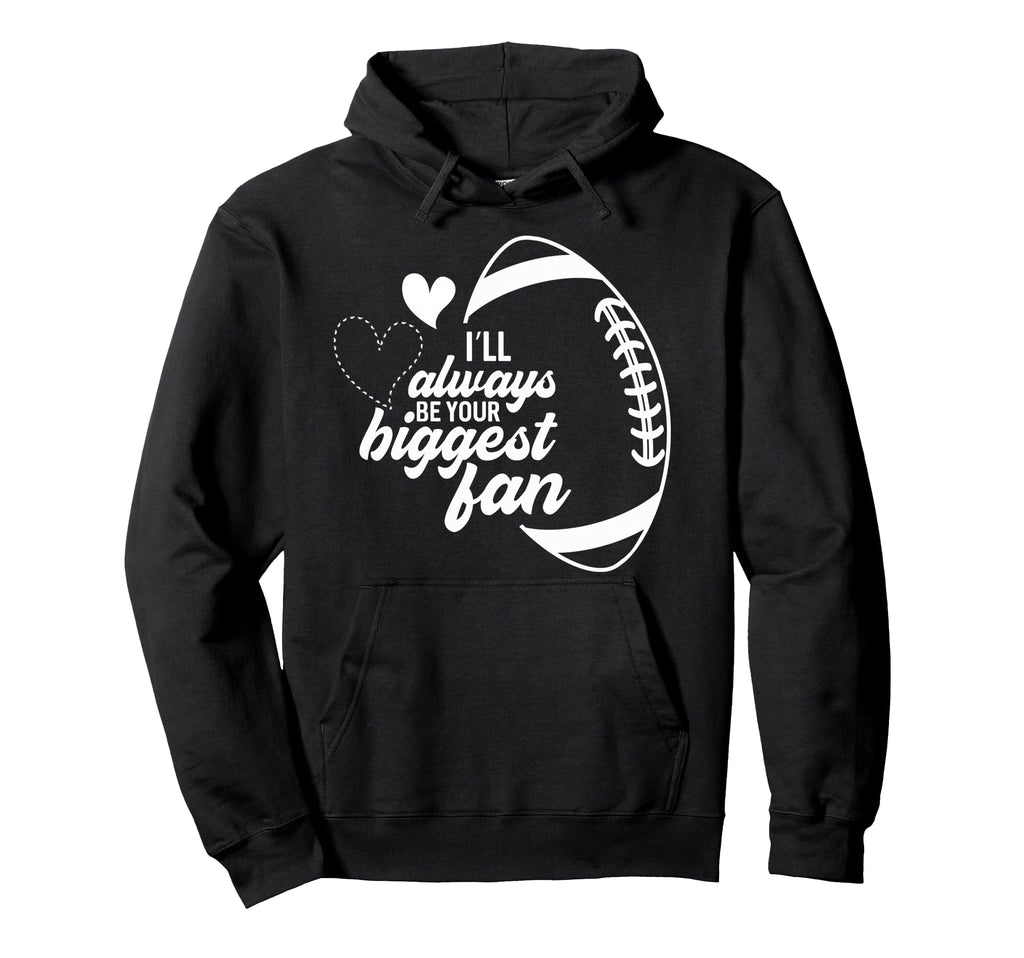 I Will Always Be Your Biggest Fan Mom Hoodie - Minimalist Print for Adults - T-Shirt, Sweatshirt, Hoodie